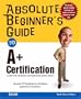 Absolute Beginner's Guide to A+ Certification