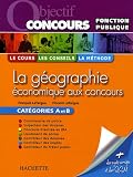 La g�ographie �conomique aux concours : Cat�gories A et B