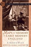 Maps And Memory In Early Modern England : A Sense Of  Place
