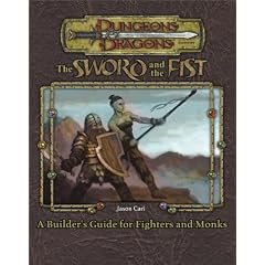 The Sword and the Fist: A Builder's Guide for Fighters and Monks (Dungeons & Dragons: Accessory)