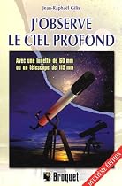 J'observe le ciel profond : Avec une lunette de 60mm ou un télescope de 115mm