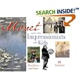 Monet and the Impressionists for Kids: Their Lives and Ideas, 21 Activities (For Kids series)