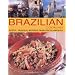 Brazilian Cooking: Exotic, Tropical Recipes from South America