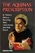 Search : The Aquinas Prescription: St. Thomas's Path to a Discerning Heart, a Sane Society, and a Holy Church