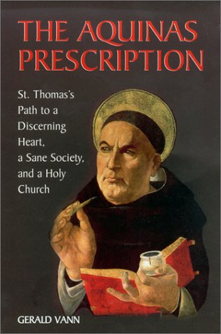 The Aquinas Prescription: St. Thomas's Path to a Discerning Heart, a Sane Society, and a Holy Church