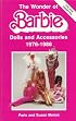 The Wonder of Barbie: Dolls and Accessories 1976-1986