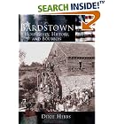 Click here to buy Bardstown: Hospitality, History and Bourbon (KY) (Making of America) by Dixie P. Hibbs.
