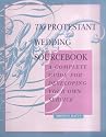 The Protestant Wedding Sourcebook:Â A Complete Guide for Developing Your Own Service