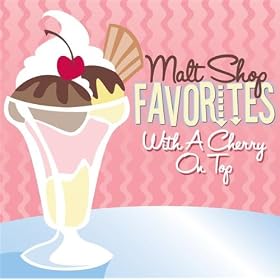 Malt Shop Favorites: With A Cherry On Top