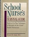 School Nurses's Survival Guide: Ready-to-use Tips, Techniques and Materials for the School Health Professional