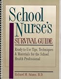 School Nurses's Survival Guide: Ready-to-use Tips, Techniques and Materials for the School Health Professional