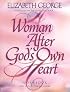 A Woman After God's Own Heart: A Bible Study Workbook