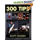 300 Tips to More Salmon and Steelhead by Scott Haugen