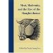 Meat, Modernity, and the Rise of the Slaughterhouse (Becoming Modern: New Nineteenth-Century Studies)