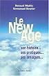 Le New Age - Son Histoire, Ses Pratiques, Ses Arnaques