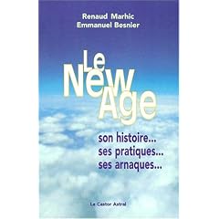 Le New Age - Son Histoire, Ses Pratiques, Ses Arnaques