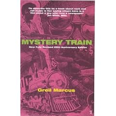 Mystery Train: Images of America in Rock 'n' Roll Music