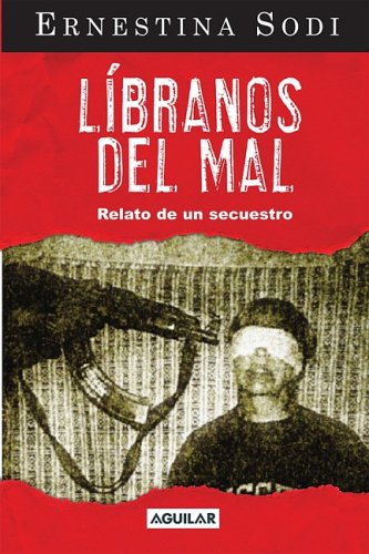 Libranos del mal. Relato de un secuestro