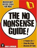 Microsoft Office 2004 for Mac: The No Nonsense Guide! (No Nonsense Guide! series)