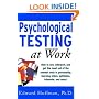 Psychological Testing at Work: How to Use, Interpret, and Get the Most Out of the Newest Tests in Personality, Learning Style, Aptitudes, Interests, and More!