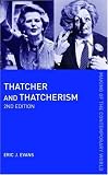 Thatcher and Thatcherism, Second Edition (The Making of the Contemporary World)