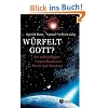 Würfelt Gott? Ein außerirdisches Gespräch zwischen Physik und Theologie Würfelt Gott? Ein außerirdisches Gespräch zwischen Physik und Theologie
