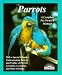 Parrots: How to Take Care of Them and Understand Them (Pet Owners Manuals) Thumbnail