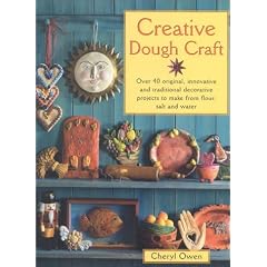 Creative Dough Craft: Over 40 Original, Innovative and Traditional Decorative Projects to Make from Flour, Salt and Water: Decorative Projects for the Home (Taschenbuch)