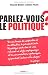 Parlez-vous le politique ?