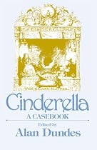 Cinderella: A Casebook (Garland Folklore Casebooks)