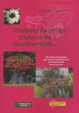 Couleurs du temps, couleurs du fleurissement... : Des r�f�rences pratiques pour r�ussir l'embellissement et le fleurissement de sa commune