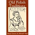 Old Polish Traditions in the Kitchen and at the Table (Hippocrene International Cookbook Series)