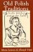 Old Polish Traditions in the Kitchen and at the Table (Hippocrene International Cookbook Series)