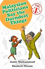 Malaysian Politicians Say the Darndest Things (Vol 1)