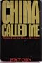 China Called Me: My life inside the Chinese Revolution