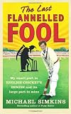 The Last Flannelled Fool: My small part in English crickets demise and its large part in mine