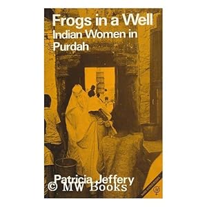 Frogs in a Well: Indian Women in Purdah