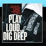 Play Loud... Dig Deep