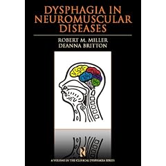 Dysphagia in Neuromuscular Diseases (Clinical Dysphagia Series) by Robert M. Miller and Deanna Britton