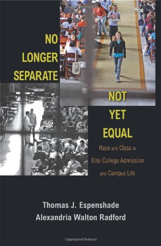 No Longer Separate, Not Yet Equal: Race and Class in Elite College Admission and Campus Life