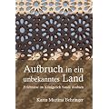 Aufbruch in ein unbekanntes Land: Erlebnisse im K�nigreich Saudi Arabien