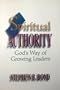 Spiritual Authority: God's Way of Growing Leaders