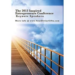 The 2013 Inspired Entrepreneurs Conference - Keynote Speakers