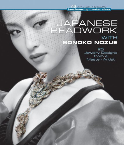 Best Price Japanese Beadwork with Sonoko Nozue: 25 Jewelry Designs from a Master Artist (Beadweaving Master Class Series)