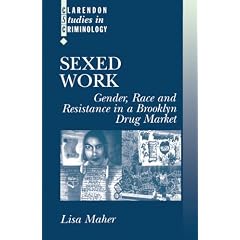 Sexed Work: Gender, Race, and Resistance in a Brooklyn Drug Market (Clarendon Studies in Criminology)