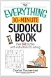 The Everything 30-Minute Sudoku Book: Over 200 Puzzles With Instructructions For Solving (Everything: Sports and Hobbies)