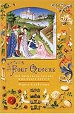Four Queens: The Provencal Sisters Who Ruled Europe