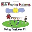 Being Business Fit: Kids Playing Business