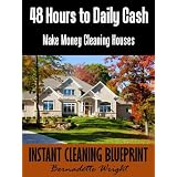 48HourstoDailyCash-MakeMoneyCleaningHouses(InstantCleaningBlueprint)