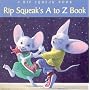 Rip Squeaks A To Z Book:A Rip (World of Rip Squeak)